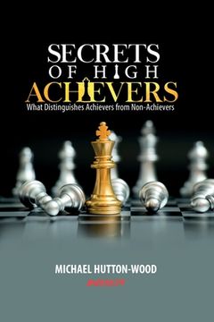 portada Secrets Of High Achievers: What Distinguishes Achievers from Non-Achievers (en Inglés)