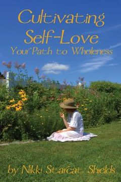 portada Cultivating Self-Love: Your Path to Wholeness (en Inglés)