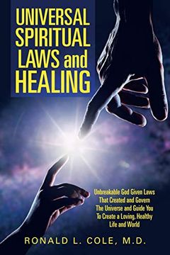 portada Universal Spiritual Laws and Healing: Unbreakable god Given Laws That Created and Govern the Universe and Guide you to Create a Loving, Healthy Life and World (en Inglés)