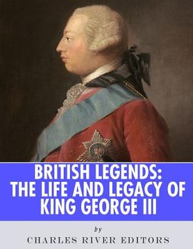 portada British Legends: The Life and Legacy of King George III (en Inglés)