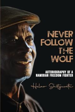 portada Never follow the wolf: The autobiography of a Namibian freedom fighter