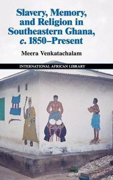 portada Slavery, Memory and Religion in Southeastern Ghana, c. 1850-Present (The International African Library) (en Inglés)