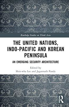 portada The United Nations, Indo-Pacific and Korean Peninsula (Routledge Studies on Think Asia) (en Inglés)