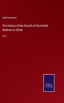 portada The History of the Church of the United Brethren in Christ: Vol. I (en Inglés)