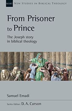 portada From Prisoner to Prince: The Joseph Story in Biblical Theology (New Studies in Biblical Theology, Volume 59) (en Inglés)