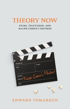 portada Theory Now: Films, Television, and Ralph Cohen's Method (en Inglés)