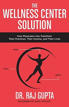 portada The Wellness Center Solution: How Physicians Can Transform Their Practices, Their Income, and Their Lives