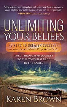 portada Unlimiting Your Beliefs: 7 Keys to Greater Success in Your Personal and Professional Life; Told Through my Journey to the Toughest Race in the World 