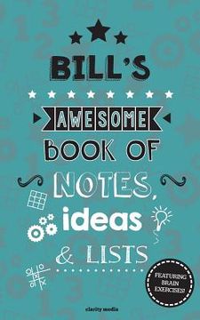 portada Bill's Awesome Book Of Notes, Lists & Ideas: Featuring brain exercises! (en Inglés)