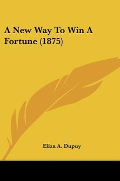 portada a new way to win a fortune (1875) (in English)