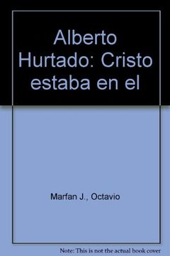 portada Alberto Hurtado: Cristo Estaba en él (in Spanish)