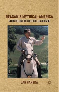 portada Reagan's Mythical America: Storytelling as Political Leadership (in English)