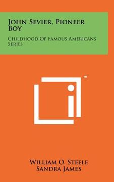 portada john sevier, pioneer boy: childhood of famous americans series (in English)
