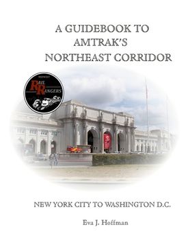 portada A Guidebook to Amtrak's(r) Northeast Corridor: New York City to Washington, D.C. (en Inglés)