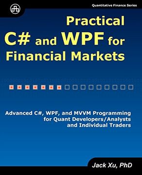 portada Practical C# and WPF for Financial Markets: Advanced C#, WPF, and MVVM Programming for Quant Developers/Analysts and Individual Traders