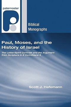 portada paul, moses, and the history of israel: the letter/spirit contrast and the argument from scripture in 2 corinthians 3 (en Inglés)