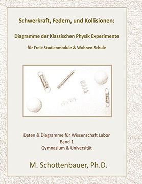 portada Schwerkraft, Federn, und Kollisionen: Band 1: Diagramme der Klassischen Physik Experimente für Freie Studienmodule & Wohnen-Schule