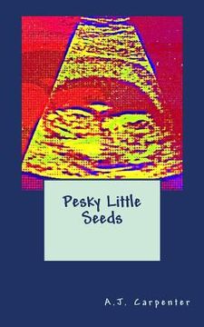 portada Pesky Little Seeds (en Inglés)
