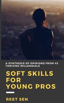 portada Soft Skills for Young Pros: A Synthesis of Opinions from 45 Thriving Millennials (en Inglés)