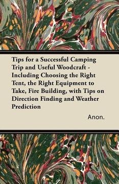 portada tips for a successful camping trip and useful woodcraft - including choosing the right tent, the right equipment to take, fire building, with tips on (in English)