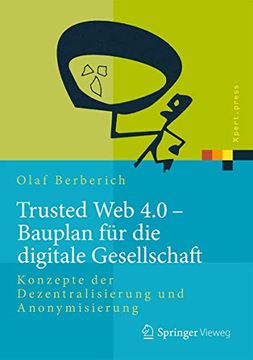 portada Trusted web 4. 0 - Bauplan für die Digitale Gesellschaft: Konzepte der Dezentralisierung und Anonymisierung (en Alemán)