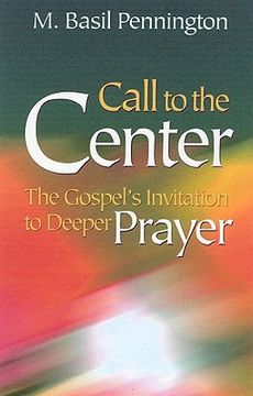 portada call to the center, revised: gospel ` s invitation to deeper prayer