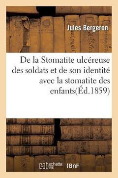 portada de la Stomatite Ulcéreuse Des Soldats Et de Son Identité Avec La Stomatite Des Enfants (en Francés)