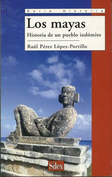 portada Los Mayas: Historia de un Pueblo Indómito (Serie Historia) (in Spanish)