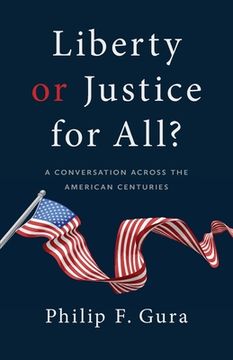 portada Liberty or Justice for All? A Conversation Across the American Centuries (in English)