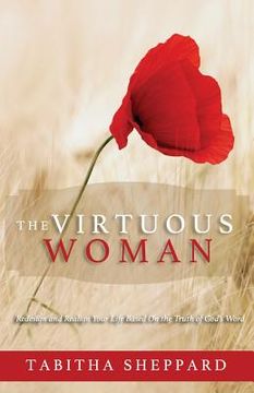 portada The Virtuous Woman: Redesign and Realign Your Life Based on the Truth of God's Word