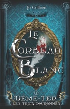 portada Le Corbeau Blanc (Démé-Ter, les trois couronnes T.1) (en Francés)