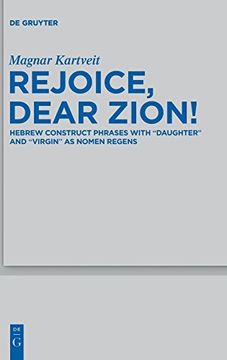 portada Rejoice, Dear Zion! Hebrew Construct Phrases With "Daughter" and "Virgin" as Nomen Regens (en Inglés)