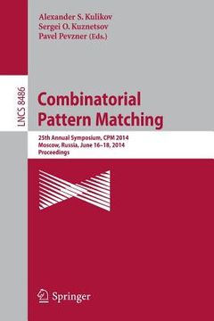 portada Combinatorial Pattern Matching: 25th Annual Symposium, CPM 2014, Moscow, Russia, June 16-18, 2014. Proceedings (en Inglés)