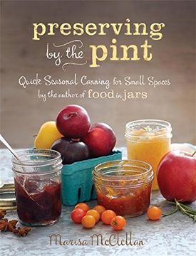 portada Preserving by the Pint: Quick Seasonal Canning for Small Spaces from the author of Food in Jars (en Inglés)