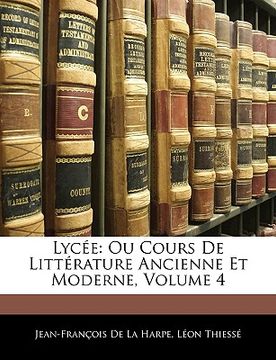 portada lyce: ou cours de littrature ancienne et moderne, volume 4 (in English)