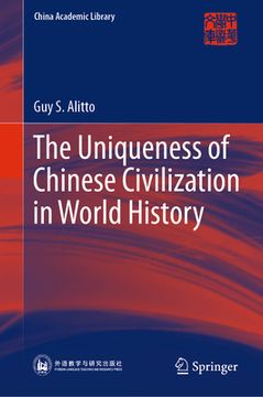 portada The Uniqueness of Chinese Civilization in World History (en Inglés)