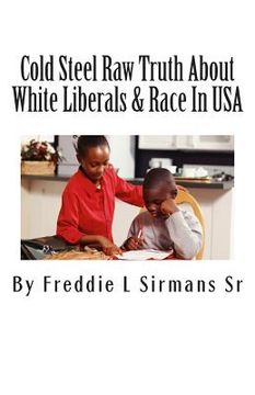 portada Cold Steel Raw Truth About White Liberals & Race In USA (en Inglés)