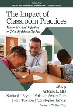 portada The Impact of Classroom Practices: Teacher Educators' Reflections on Culturally Relevant Teachers (en Inglés)