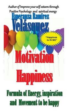 portada Motivation Happiness: Formula, inspiration and movement to be happy (en Inglés)