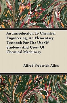 portada an introduction to chemical engineering; an elementary textbook for the use of students and users of chemical machinery