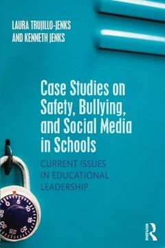 portada Case Studies on Safety, Bullying, and Social Media in Schools: Current Issues in Educational Leadership