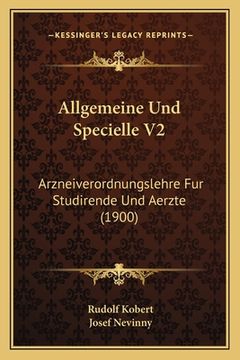 portada Allgemeine Und Specielle V2: Arzneiverordnungslehre Fur Studirende Und Aerzte (1900) (en Alemán)