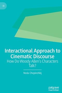 portada Interactional Approach to Cinematic Discourse: How Do Woody Allen's Characters Talk? (en Inglés)