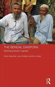 portada the bengal diaspora: muslim migrants in britain, india and bangladesh (in English)