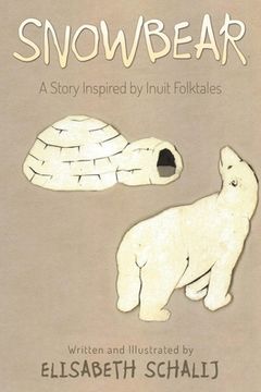 portada Snowbear: A story inspired by Inuit Folktales (en Inglés)