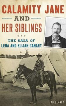 portada Calamity Jane and Her Siblings: The Saga of Lena and Elijah Canary (en Inglés)