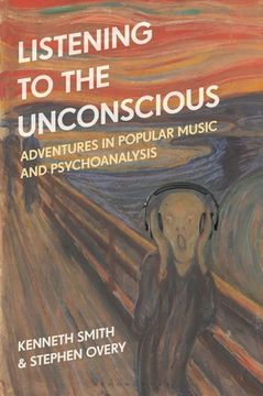 portada Listening to the Unconscious: Adventures in Popular Music and Psychoanalysis (in English)