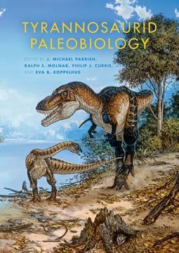 portada Tyrannosaurid Paleobiology (Life of the Past) (in English)