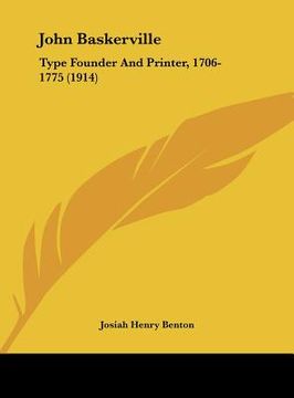 portada john baskerville: type founder and printer, 1706-1775 (1914) (in English)