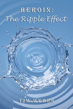 portada Heroin: the Ripple Effect (en Inglés)